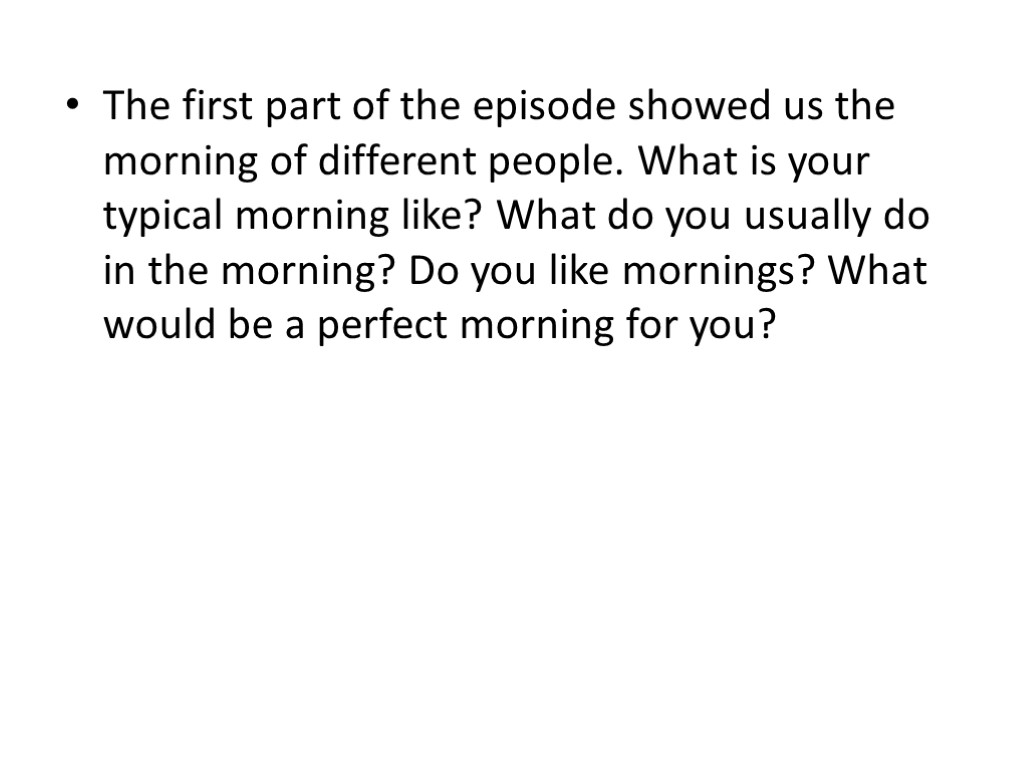 The first part of the episode showed us the morning of different people. What